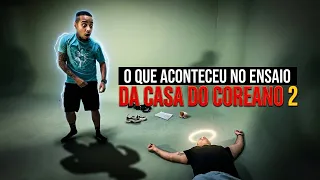 O que aconteceu no ensaio da casa do coreano 2