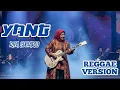 Lagu YANG - RITA SUGIARTO | COVER REGGAE VERSION 