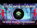 Download Lagu DJ TAK BOSAN BOSAN AKU MEMANDANGMU X SETIA UNTUK SELAMANYA VIRAL FULL BASS