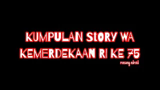 STORY WA 17 AGUSTUS 2020 (KEMERDEKAAN INDONESIA YANG KE 75)
