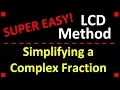 Simplifying a Complex Fraction using the LCD Method