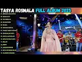 MENGAPA ADA DUSTA - SUARA HATI - TAK BERDAYA - TASYA ROSMALA OM ADELLA FULL ALBUM TERBARU 2025