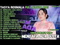 Download Lagu MENGAPA ADA DUSTA - SUARA HATI - TAK BERDAYA - TASYA ROSMALA OM ADELLA FULL ALBUM TERBARU 2025