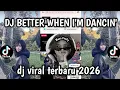 Lagu DJ BETTER WHEN I'M DANCIN' STYLE CANDU VIRAL TIKTOK