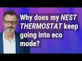 Why does my Nest Thermostat keep going into eco mode