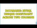Databases MySQL unique constraint across two columns 3 Solutions