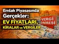 Emlak Piyasasinda Gercekler Ev Fiyatlari Kiralar ve Vergiler
