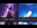 Download Lagu Nightcore - The River ✘ Love How It Hurts [Mashup] - Axel Johansson