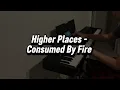 Higher Places - Consumed By Fire (Piano Cover)