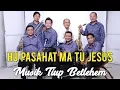 Download Lagu MUSIK TIUP BETLEHEM : HUPASAHAT MA TU JESUS