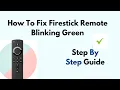 How To Fix Firestick Remote Blinking Green