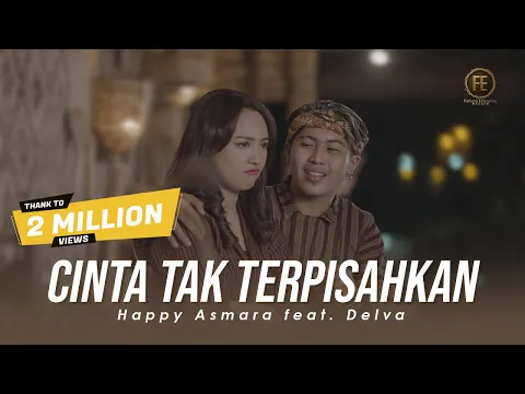 Download MP3 HAPPY ASMARA ft DELVA - CINTA TAK TERPISAHKAN ( Official Music Video )