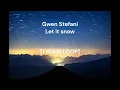 Download Lagu Gwen Stefani - Let it snow [1 HOUR LOOP]