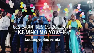 louange plus remix par les chantres du collectif kembo na yahwe 