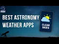 Best Weather Apps for Astronomy How to Find a Clear Night for Stargazing 2025 Guide
