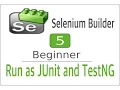 Selenium Builder 5 - How to Export and run as JUnit TestNG