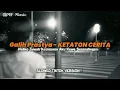 KETATON CERITA SLOWED TIKTOK VERSION || Naliko Tuwuh Katresnan - GALIH PRASTYA