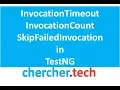 InvocationTimeout InvocationCount skipFailedInvocations - TestNG