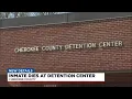 Inmate dies at Cherokee County Detention Center