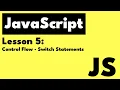 JavaScript Lesson 5 Control Flow - Switch Statements