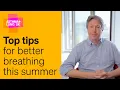 Top tips for better breathing this summer Asthma Lung UK