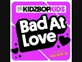 Download Lagu Kidz Bop Kids-Bad At Love