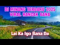Download Lagu DJ MINANG TERBARU 2025|LAI KA IYO BANA|JALAN LINTAS SUMBAR RIAU