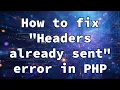 How to fix Headers already sent error in PHP
