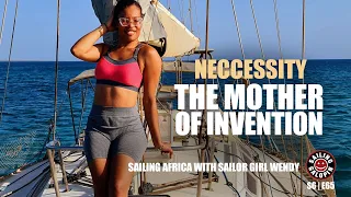 Necessity Mother Of Invention | Sailing Africa With Newbie Sailor Girl Wendy | Season 6 | Episode 65