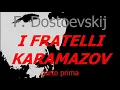 I FRATELLI KARAMAZOV romanzo di F Dostoevskij parte prima di due