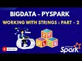 31 Working with Strings Bigdata PySpark Course