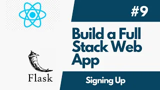 Build A Full-Stack Web Application with Flask And ReactJS - Part 9 Signing Up