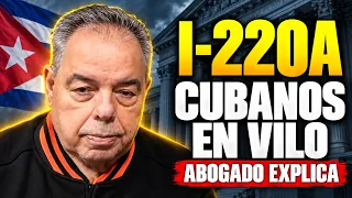 CUBANOS CON I‑220A: crece preocupación en cientos de miles por lo que pasa en corte; abogado explica