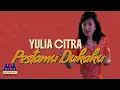 Download Lagu YULIA CITRA - PESTAMU DUKAKU [OFFICIAL MUSIC VIDEO]