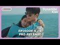 Lagu Dynamite Kiss Episode 5 - 6 Pre-Release \u0026 Spoilers [ENG SUB]