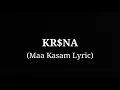 Kr$na | Maa Kasam | Song Lyric 2020