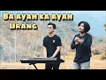 Download Lagu BA AYAH KA AYAH URANG - COVER ALVIS DEVITRA \u0026 VIQRIE