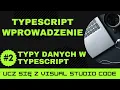 Ucz sie z VSCode Wprowadzenie do TypeScript Typy danych w TypeScript