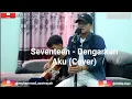 Download Lagu SEVENTEEN - DENGARKAN AKU || Cover by Shiddiq ft Azwin