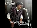 Download Lagu rhoma irama datang untuk pergi  new version/ mengapa kau nyatakan
