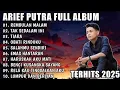 ARIEF PUTRA FULL ALBUM TERBARU 2024 | REMBULAN MALAM🎵TAK SEDALAM INI🎵| TERPOPULER TANPA IKLAN