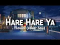 Flower - ハ レ ハ レ ヤ (Hare Hare Ya)  | cover Sou (Lirik)