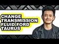 How To Change Transmission Fluid Ford Taurus Easy Method