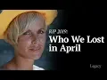 R I P April 2019 Celebrities Newsmakers Who Died Legacy com