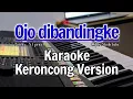 Keroncong OJO DIBANDINGKE - Karaoke Lirik | Nada pria