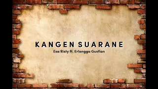 Lirik Kangen Suarane | Esa Risty ft. Erlangga Gusfian | Cipt. Cak Percil