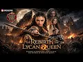 The Rebirth of the Lycan Queen From Outcast to Fire-Breathing Lycan Queen