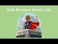 Math Resource Review IXL