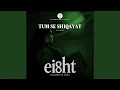 Download Lagu Tum Se Shiqayat (From “Eight: The Power of Shani”)
