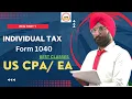 Introduction to Form - 1040 Individual US Tax Return FROM REG IN US CPA I US CPA I Enrolled Agent